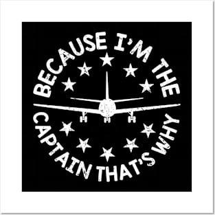 Because I'm The Captain That's Why Funny Aviation Quotes Posters and Art